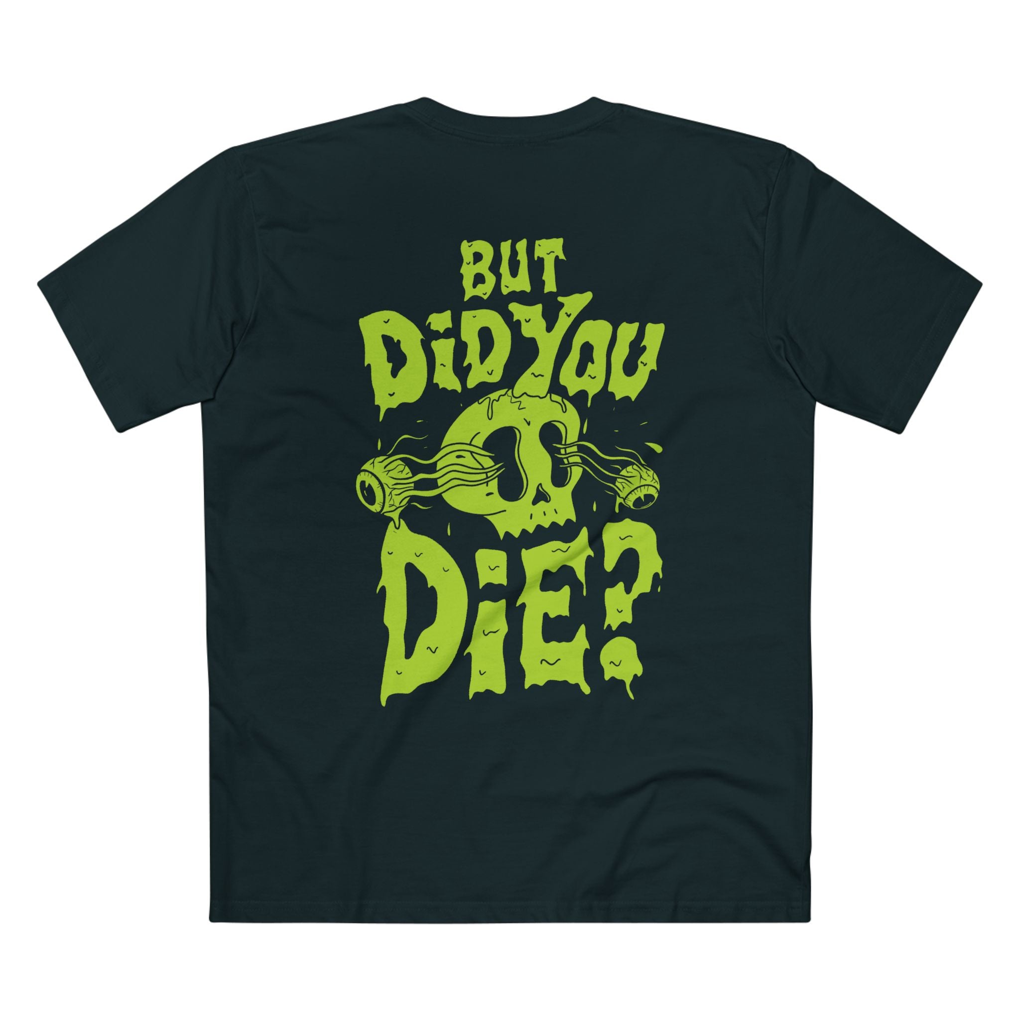 But Did You Die? Tee - Back Print